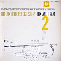 Bix Beiderbecke - The Bix Beiderbecke Story (Vol. 2: Bix And Tram)