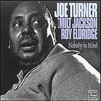 Big Joe Turner - Nobody In Mind (split)