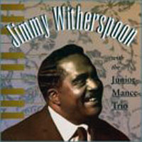 Jimmy Witherspoon - Jimmy Witherspoon with the Junior Mance Trio