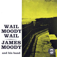 James Moody - Wail Moody, Wail