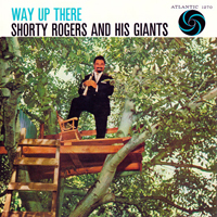 Shorty Rogers - Way Up There