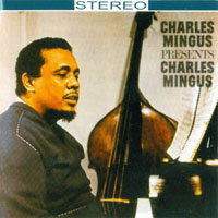 Charles Mingus - Charles Mingus Presents Charles Mingus (remastered 2000)