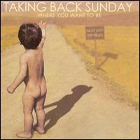 Taking Back Sunday - Where You Want To Be...