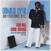 Donald Byrd - Love Has Come Around (The Elektra Records Anthology 1978-1982) (CD 1)