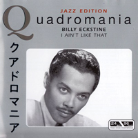 Billy Eckstein - Quadromania: I Ain't Like That (CD 1)
