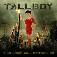 Tallboy - This Logic Will Destroy Us