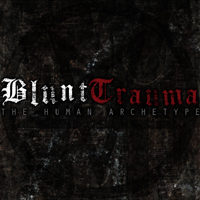 Blunt Trauma - The Human Archetype