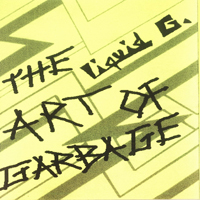 Liquid G. - The Art Of Garbage (Remastered)