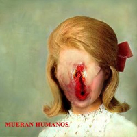 Mueran Humanos - Mueran Humanos