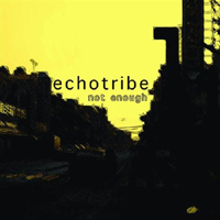 Echotribe - Not Enough