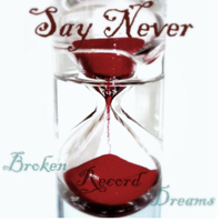 Say Never - Broken Record Dreams