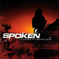 Spoken - A Moment Of Imperfect Clarity