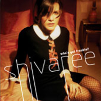 Shivaree - Who's Got Trouble?