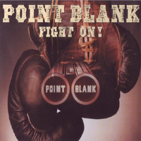 Point Blank (USA) - Fight On!