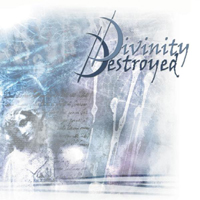 Divinity Destroyed - Divinity Destroyed
