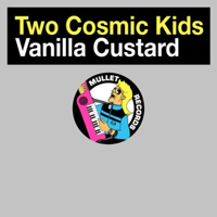 Two Cosmic Kids - Vanilla Custard