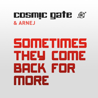 Cosmic Gate - Sometimes They Come Back For More (Split)