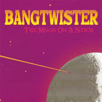 Bangtwister - The Moon On A Stick