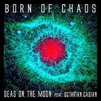 Seas On The Moon - Born of chaos (with Octavian Casian) (Single)