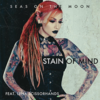 Seas On The Moon - Stain of mind (feat. Lena Scissorhands) (Single)