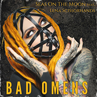 Seas On The Moon - Bad Omens (feat. Lena Scissorhands) (Single)