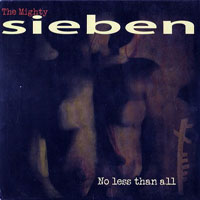 Sieben - No Less Than All