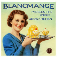 Blancmange - I've Seen the Word - God's Kitchen (7