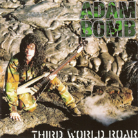 Adam Bomb - Third World Roar