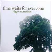 Viggo Mortensen - Time Waits For Everyone