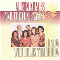 Alison Krauss & Union Station - I Know Who Holds Tomorrow