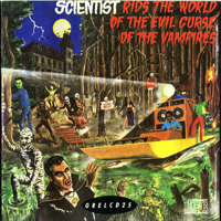 Scientist - Scientist Rids The World Of The Evil Curse Of The Vampires (Remastered)
