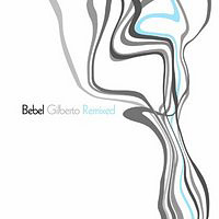 Bebel Gilberto - Bebel Gilberto Remixed (CD 1)