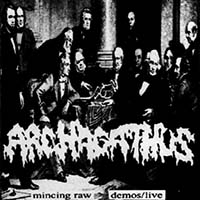 Archagathus - Mincing Raw  [Demos & Live]