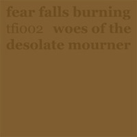 Fear Falls Burning - Woes Of The Desolate Mourner (Single)