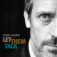 Hugh Laurie & Copper Bottom Band - Let Them Talk