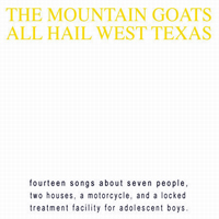 Mountain Goats - All Hail West Texas (Remastered 2013)