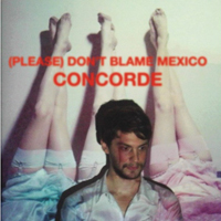 (Please) Don't Blame Mexico - Concorde