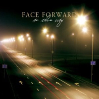 Face Forward - To This City