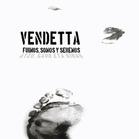 Vendetta (ESP) - Fuimos, Somos Y Seremos