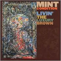 Mint Condition - Livin' The Luxury Brown