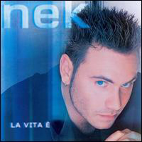 Nek (ITA) - La Vita E