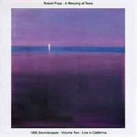 Robert Fripp - A Blessing Of Tears: 1995 Soundscapes, Vol. 2
