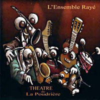L'Ensemble Raye - Theatre de La Poudriere (CD 2: 1987-1997)