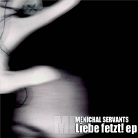 Menichal Servants - Liebe Fetzt!