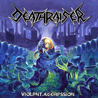 Deathraiser - Violent Aggression