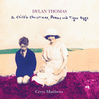 Cerys Matthews - Dylan Thomas. A Child's Christmas, Poems And Tiger Eggs (CD 1)