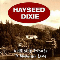Hayseed Dixie - A Hillbilly Tribute To Mountain Love