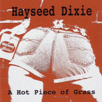 Hayseed Dixie - A Hot Piece Of Grass