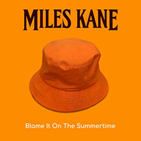 Miles Kane - Blame It On The Summertime