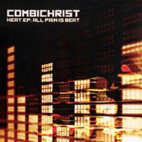 Combichrist - Heat EP: All Pain Is Beat